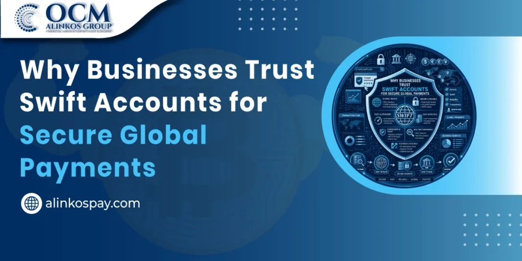 Why-Businesses-Trust-Swift Accounts for Secure Global Payments